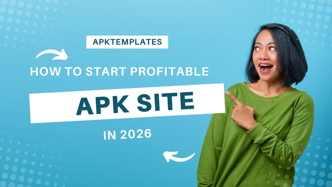The Ultimate Guide to Starting a Profitable APK Site in 2026